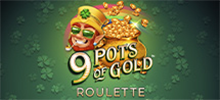 Now, thanks to your lucky numbers, you can win a jackpot of 500 times your bet! If you like to sit at a good roulette table, but also enjoy the features that slot games have, then you will enjoy 9 Pots Of Gold Roulette a lot. A fresh and lively take on the timeless casino classic, with a bit of a slot vibe. A unique blend to bring you the best of both worlds, without you having to choose where to play. Choose your number and hope for the pot of gold to be yours and receive up to 500x your stake.<br/>
<br/>
Sit down at the table and enjoy!<br/>